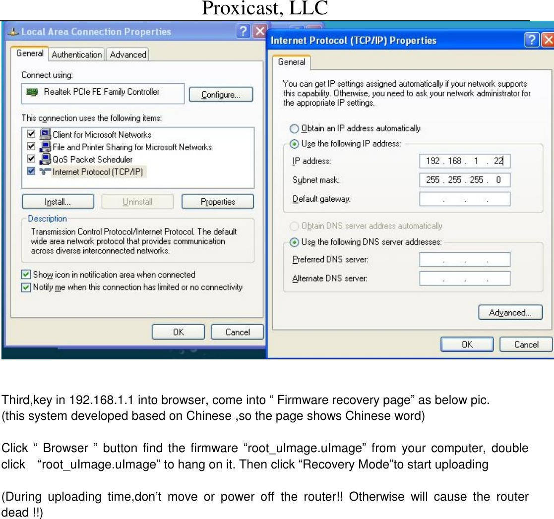 Proxicast, LLC                                                                                            Third,key in 192.168.1.1 into browser, come into &ldquo; Firmware recovery page&rdquo; as below pic. (this system developed based on Chinese ,so the page shows Chinese word)  Click  &ldquo; Browser &rdquo; button find the firmware &ldquo;root_uImage.uImage&rdquo; from your computer, double click  &ldquo;root_uImage.uImage&rdquo; to hang on it. Then click &ldquo;Recovery Mode&rdquo;to start uploading   (During uploading time,don&rsquo;t move or power off the router!! Otherwise will cause the router dead !!)  