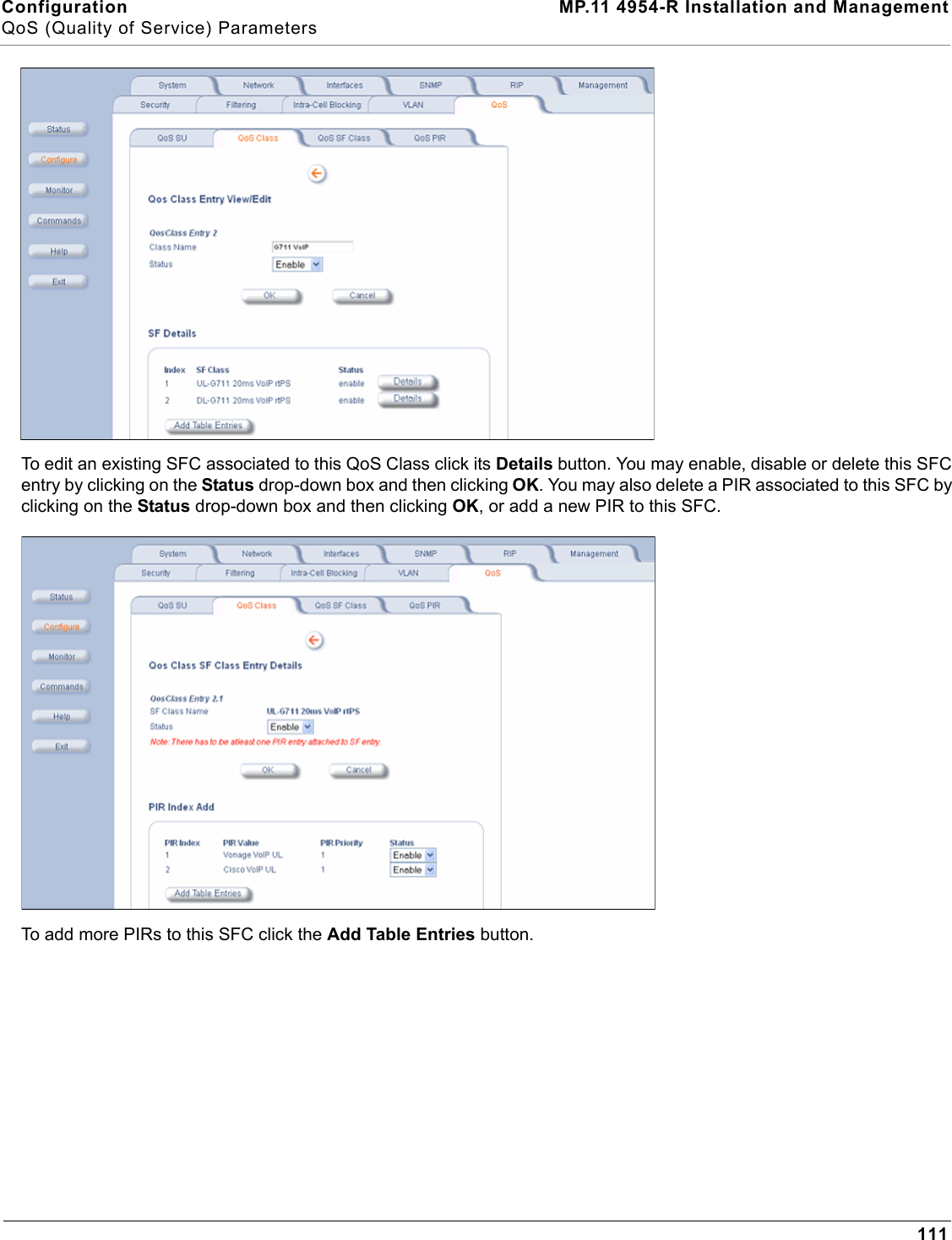 Configuration MP.11 4954-R Installation and ManagementQoS (Quality of Service) Parameters111To edit an existing SFC associated to this QoS Class click its Details button. You may enable, disable or delete this SFC entry by clicking on the Status drop-down box and then clicking OK. You may also delete a PIR associated to this SFC by clicking on the Status drop-down box and then clicking OK, or add a new PIR to this SFC.To add more PIRs to this SFC click the Add Table Entries button.