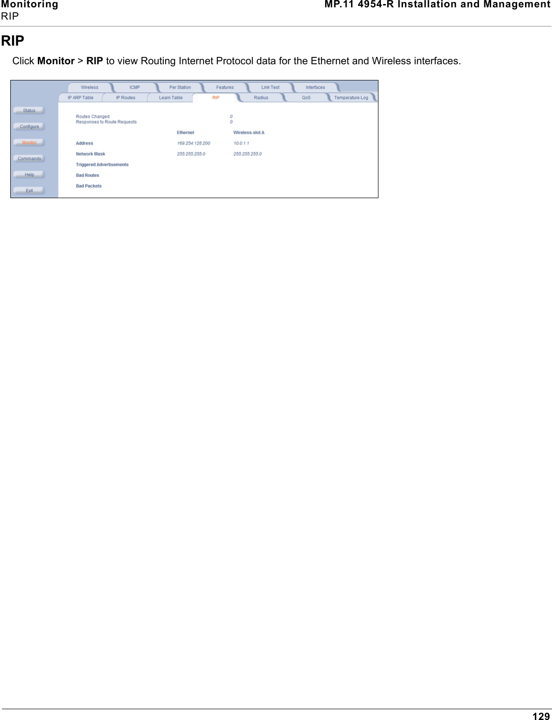 Monitoring MP.11 4954-R Installation and ManagementRIP129RIPClick Monitor &gt; RIP to view Routing Internet Protocol data for the Ethernet and Wireless interfaces.