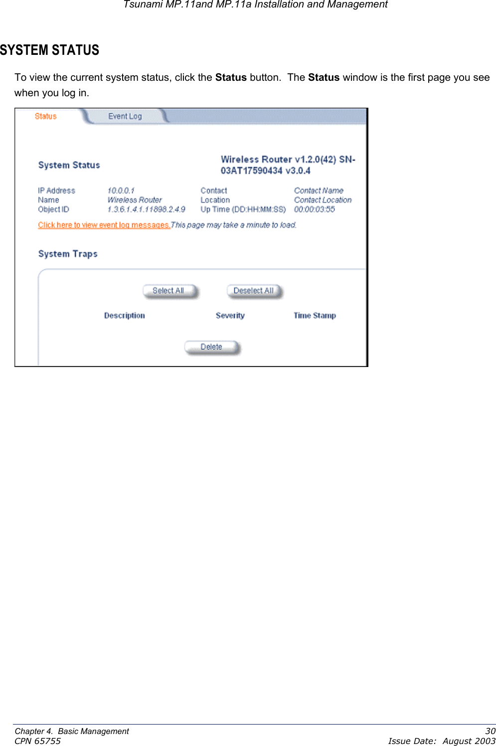 Tsunami MP.11and MP.11a Installation and Management SYSTEM STATUS  To view the current system status, click the Status button.  The Status window is the first page you see when you log in.   Chapter 4.  Basic Management    30 CPN 65755    Issue Date:  August 2003 