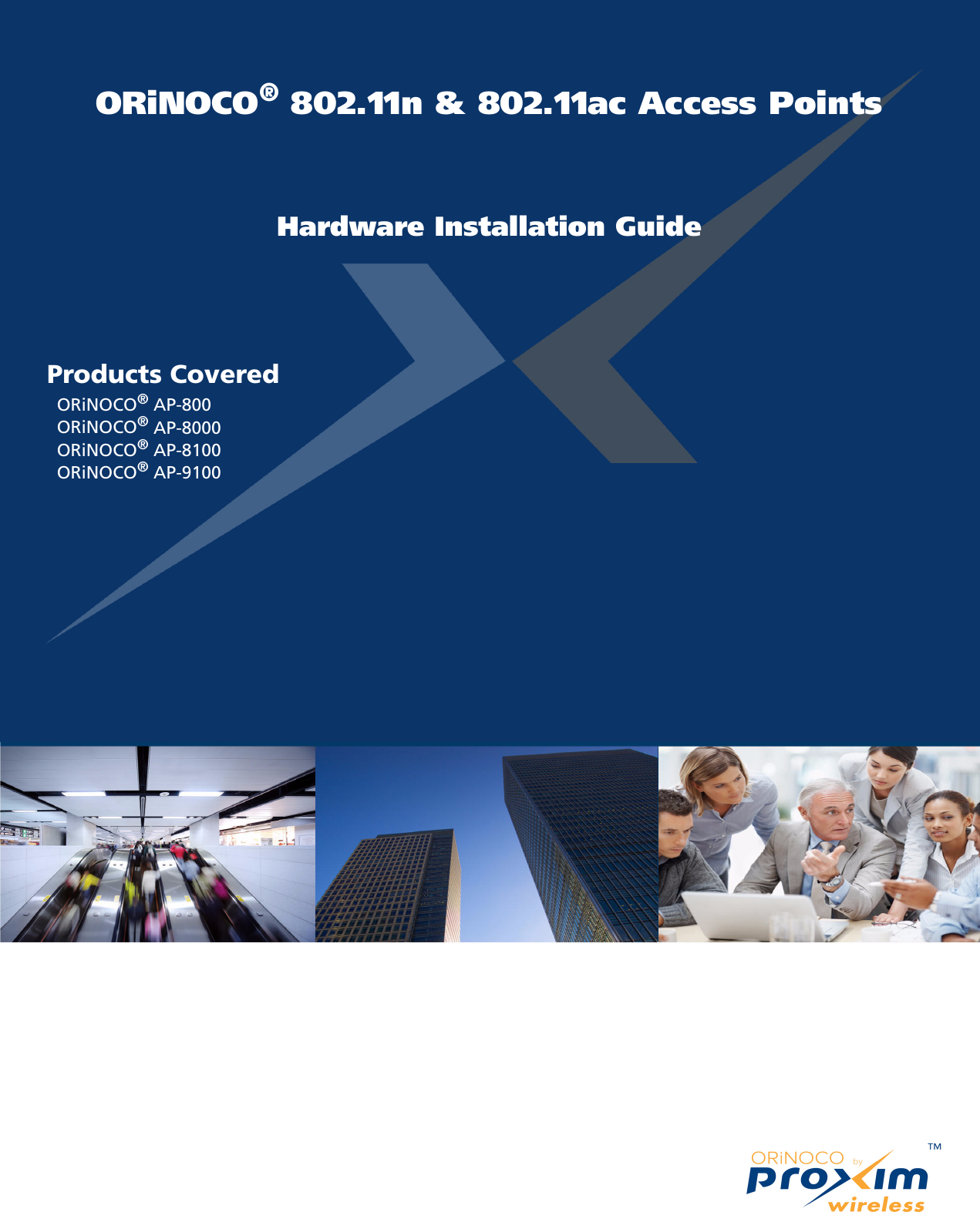 ORiNOCO® 802.11n &amp; 802.11ac Access PointsHardware Installation GuideProducts Covered  ORiNOCO® AP-800  ORiNOCO® AP-8000  ORiNOCO® AP-8100  ORiNOCO® AP-9100             