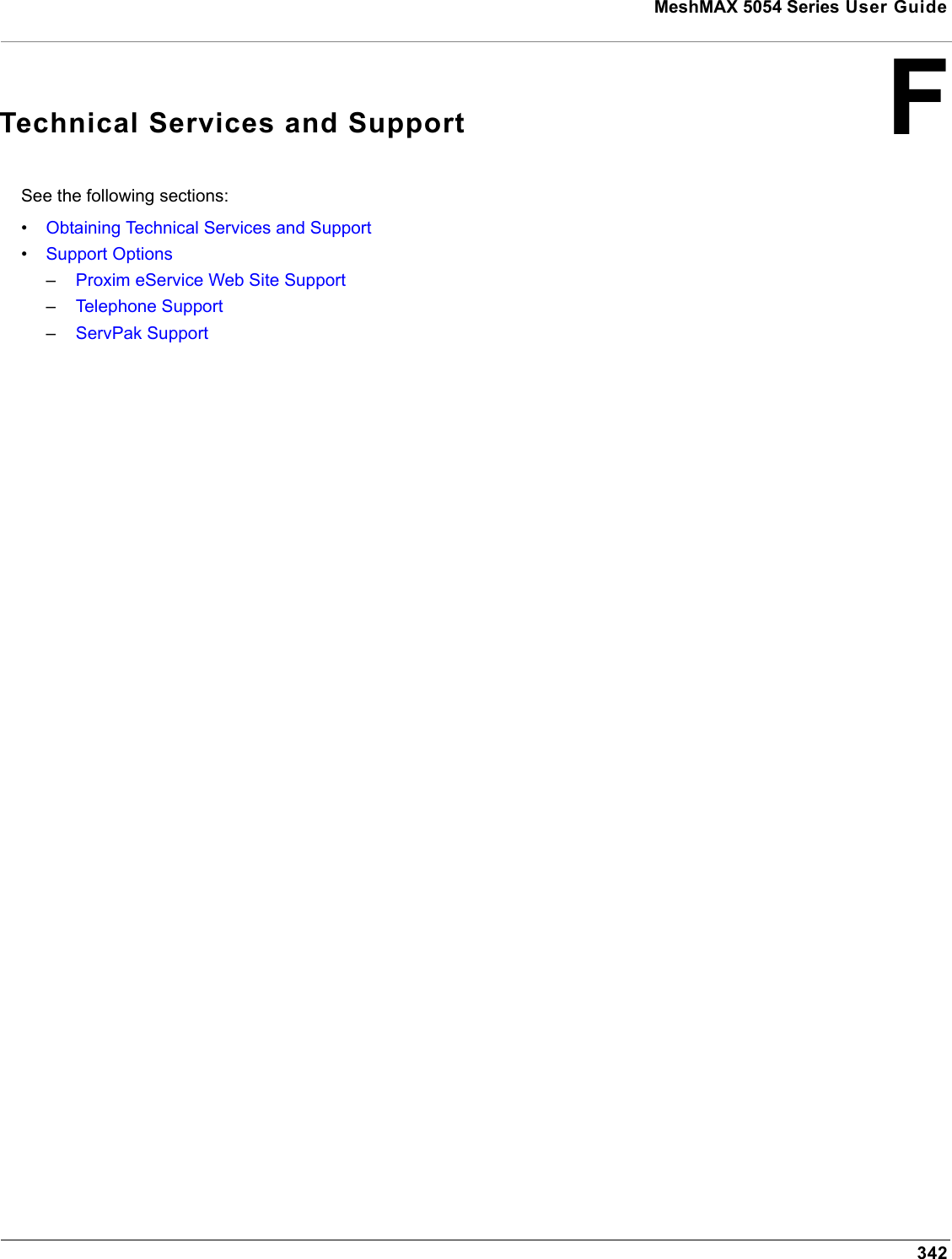 342MeshMAX 5054 Series User GuideFTechnical Services and SupportSee the following sections:•Obtaining Technical Services and Support•Support Options–Proxim eService Web Site Support–Telephone Support–ServPak Support