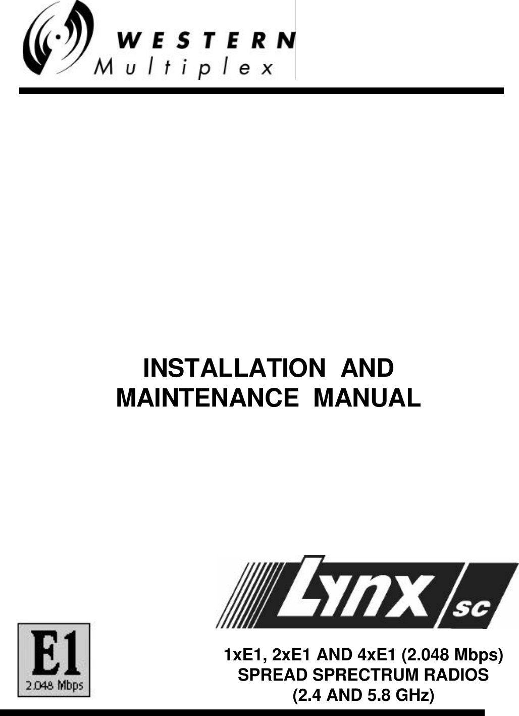 INSTALLATION  ANDMAINTENANCE  MANUAL1xE1, 2xE1 AND 4xE1 (2.048 Mbps)SPREAD SPRECTRUM RADIOS(2.4 AND 5.8 GHz)