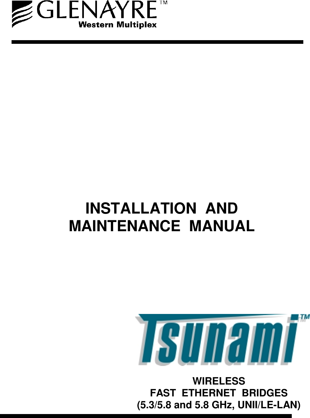 INSTALLATION  ANDMAINTENANCE  MANUALWIRELESSFAST  ETHERNET  BRIDGES(5.3/5.8 and 5.8 GHz, UNII/LE-LAN)