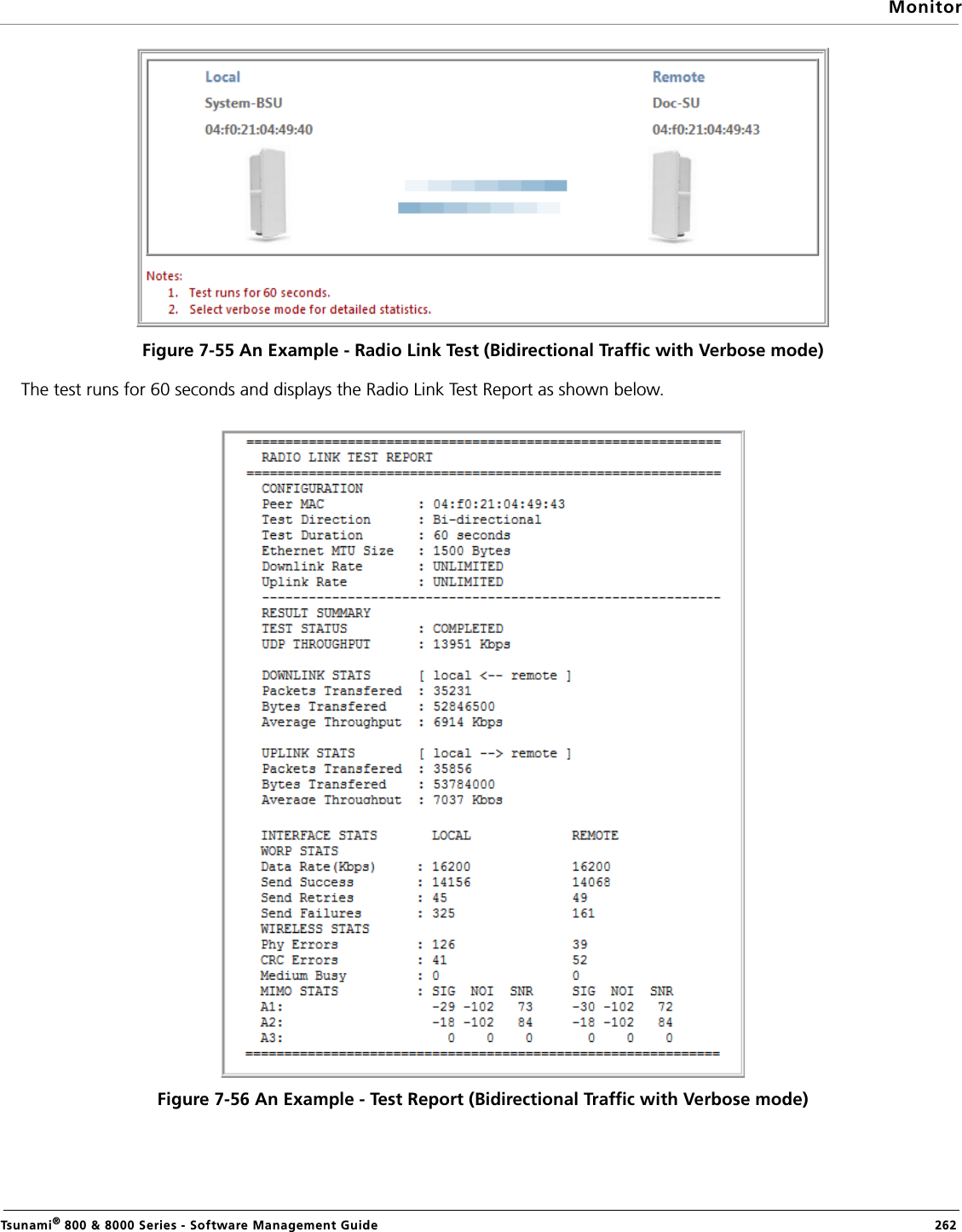 MonitorTsunami® 800 &amp; 8000 Series - Software Management Guide  262Figure 7-55 An Example - Radio Link Test (Bidirectional Traffic with Verbose mode)The test runs for 60 seconds and displays the Radio Link Test Report as shown below.Figure 7-56 An Example - Test Report (Bidirectional Traffic with Verbose mode)