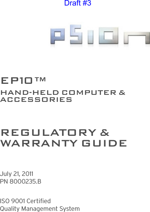 EP10™HAND-HELD COMPUTER &amp;ACCESSORIESREGULATORY &amp; WARRANTY GUIDEJuly 21, 2011PN 8000235.BISO 9001 CertifiedQuality Management System Draft #3