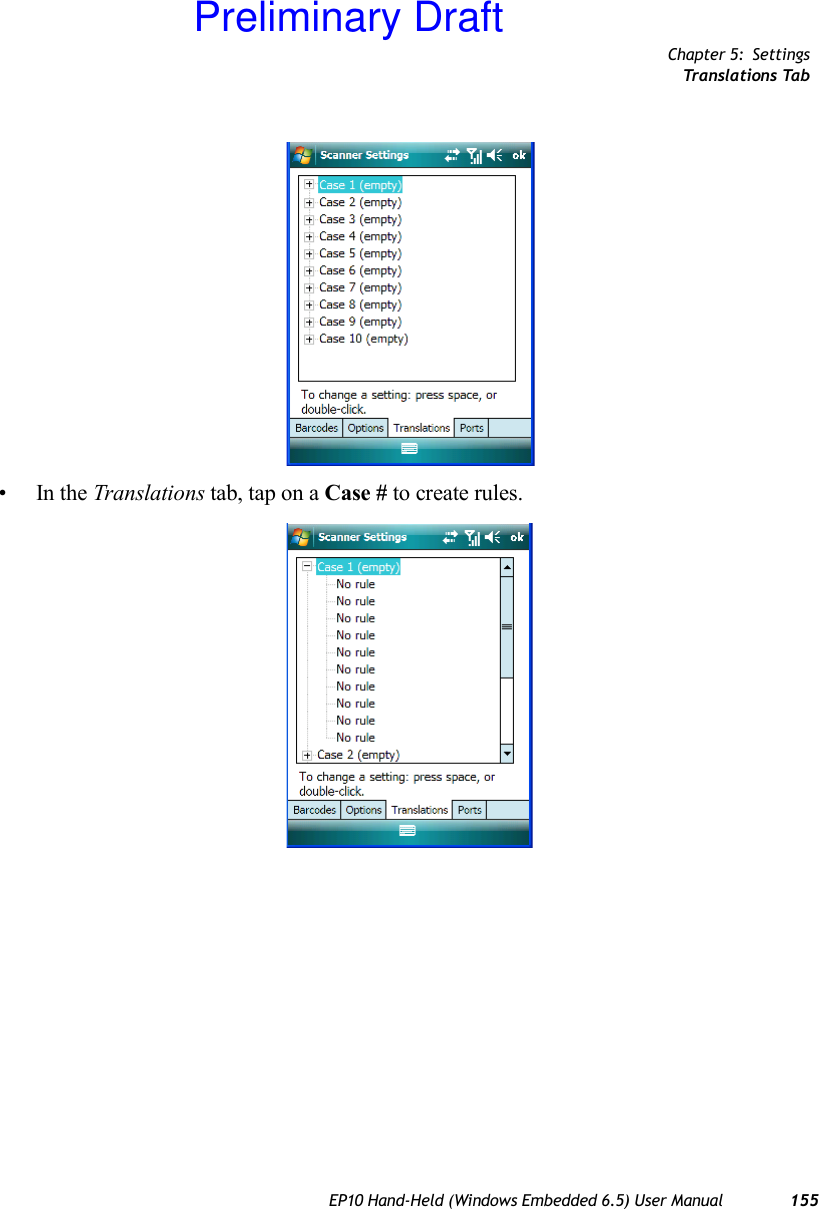 Chapter 5: SettingsTr ans la ti on s  Ta bEP10 Hand-Held (Windows Embedded 6.5) User Manual 155•In the Translations tab, tap on a Case # to create rules.Preliminary Draft