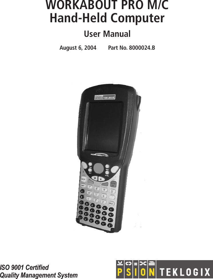  I SO 9001 CertiﬁedQuality Management System   WORKABOUT PRO M/CHand-Held Computer User Manual August 6, 2004 Part No. 8000024.B