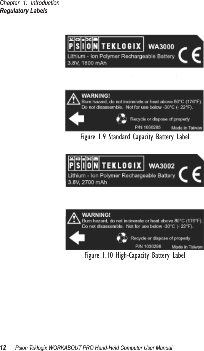 Chapter 1: IntroductionRegulatory Labels12 Psion Teklogix WORKABOUT PRO Hand-Held Computer User ManualFigure 1.9 Standard Capacity Battery LabelFigure 1.10 High-Capacity Battery Label