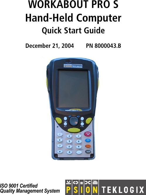 WORKABOUT PRO SHand-Held ComputerQuick Start GuideDecember 21, 2004 PN 8000043.BISO 9001 CertifiedQuality Management System 