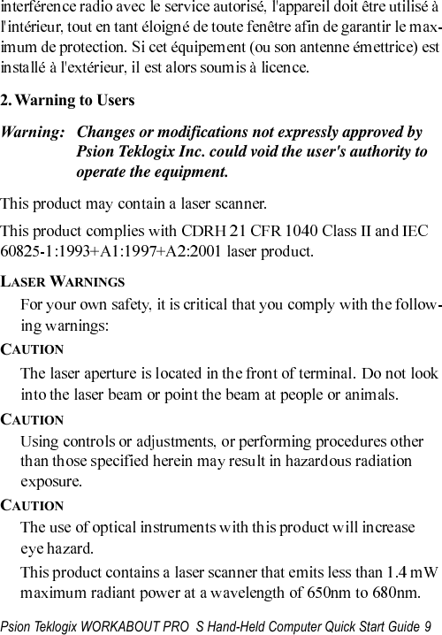 Psion Teklogix WORKABOUT PRO  S Hand-Held Computer Quick Start Guide 92. Warning to Users Warning: Changes or modifications not expressly approved by Psion Teklogix Inc. could void the user&apos;s authority to operate the equipment.LASER WARNINGSCAUTIONCAUTIONCAUTION