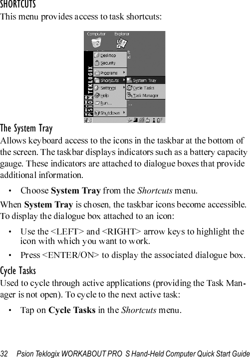 32 Psion Teklogix WORKABOUT PRO  S Hand-Held Computer Quick Start GuideSHORTCUTSThe System TraySystem Tray ShortcutsSystem TrayCycle TasksCycle Tasks Shortcuts