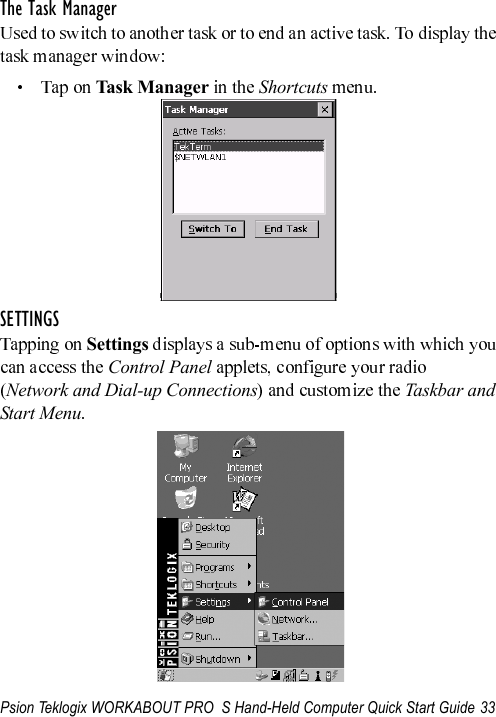 Psion Teklogix WORKABOUT PRO  S Hand-Held Computer Quick Start Guide 33The Task ManagerTask M an ag er ShortcutsSETTINGSSettingsControl Panel   Network and Dial-up Connections Taskbar and Start Menu