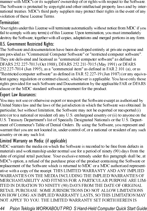 44 Psion Teklogix WORKABOUT PRO  S Hand-Held Computer Quick Start GuideTermination:U.S. Government Restricted Rights:Export Law Assurances:Limited Warranty on Media: (if applicable)