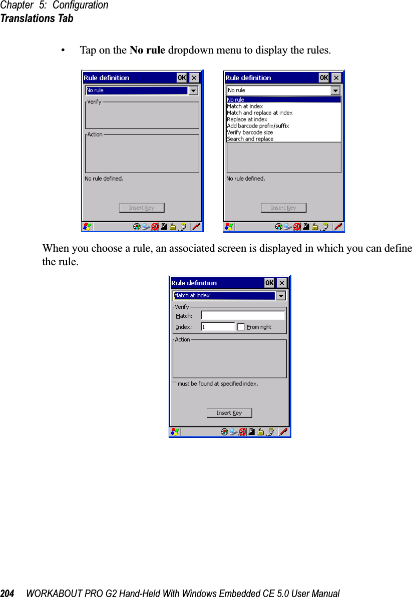 Chapter 5: ConfigurationTranslations Tab204 WORKABOUT PRO G2 Hand-Held With Windows Embedded CE 5.0 User Manual• Tap on the No rule dropdown menu to display the rules.When you choose a rule, an associated screen is displayed in which you can define the rule.