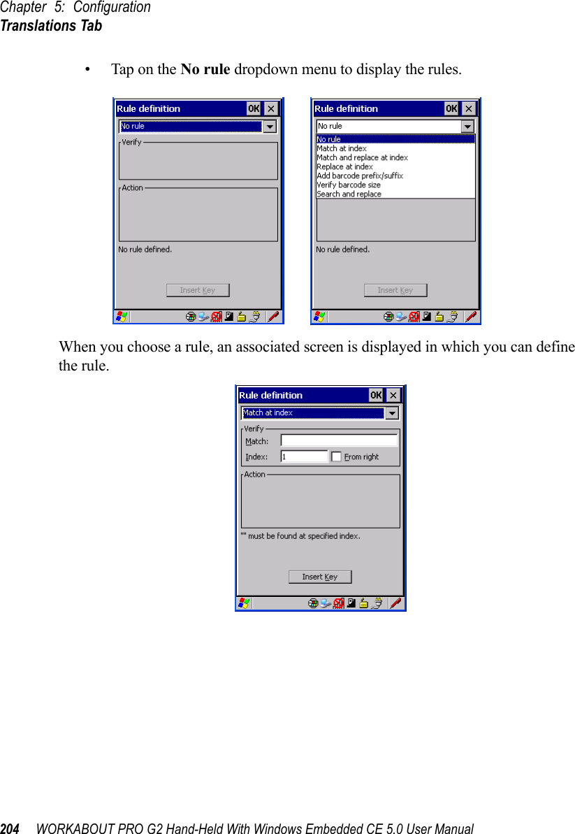 Chapter 5: ConfigurationTranslations Tab204 WORKABOUT PRO G2 Hand-Held With Windows Embedded CE 5.0 User Manual• Tap on the No rule dropdown menu to display the rules.When you choose a rule, an associated screen is displayed in which you can define the rule.