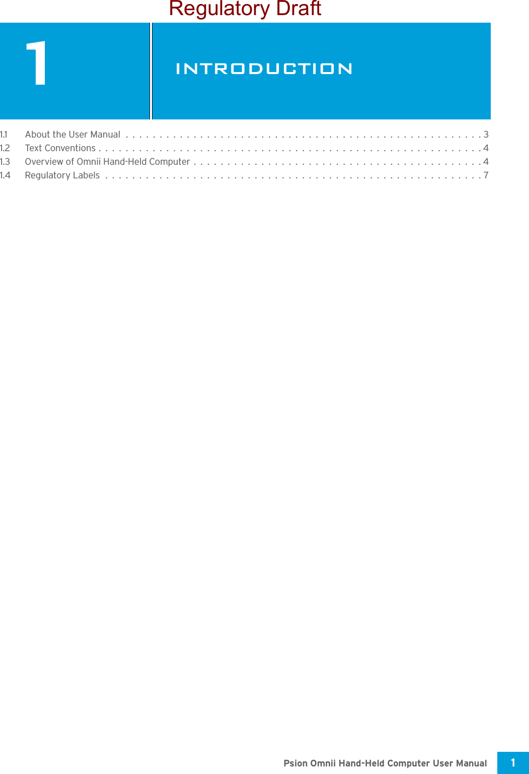 1 Psion Omnii Hand-Held Computer User Manual1INTRODUCTIONINTRODUCTION 11.1 About the User Manual.....................................................31.2 Text Conventions.........................................................41.3 Overview of Omnii Hand-Held Computer...........................................41.4 Regulatory Labels........................................................7Regulatory Draft