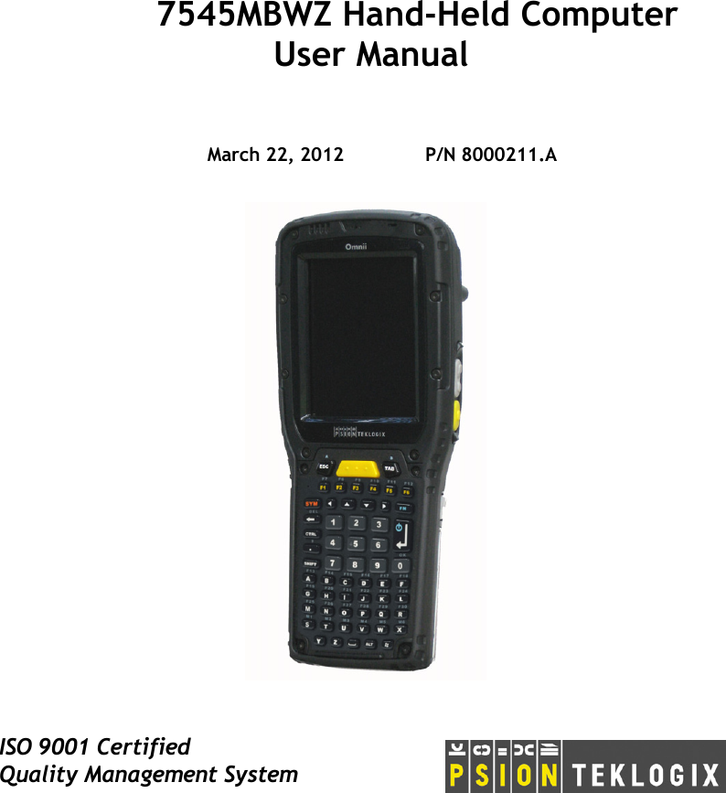   7545MBWZ Hand-Held Computer User Manual March 22, 2012P/N 8000211.AISO 9001 CertifiedQuality Management System    