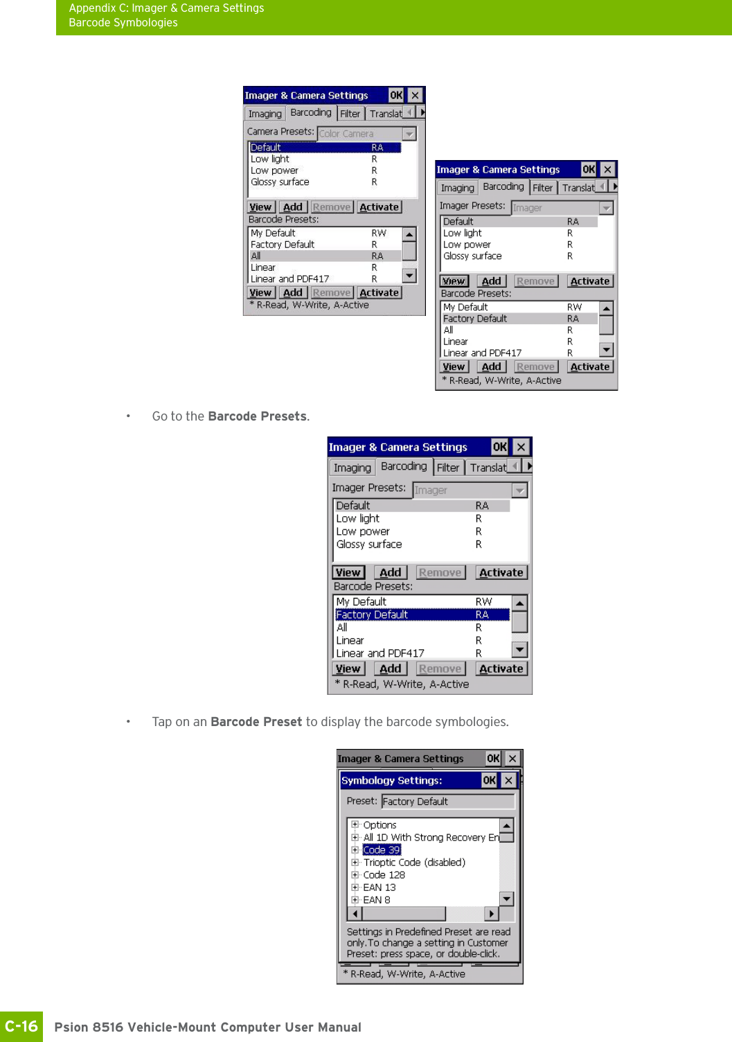 Appendix C: Imager &amp; Camera SettingsBarcode SymbologiesPsion 8516 Vehicle-Mount Computer User ManualC-16 • Go to the Barcode Presets.•Tap on an Barcode Preset to display the barcode symbologies.