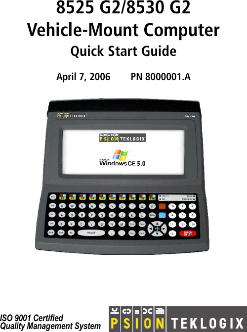 8525 G2/8530 G2Vehicle-Mount ComputerQuick Start GuideApril 7, 2006 PN 8000001.AISO 9001 CertifiedQuality Management System 