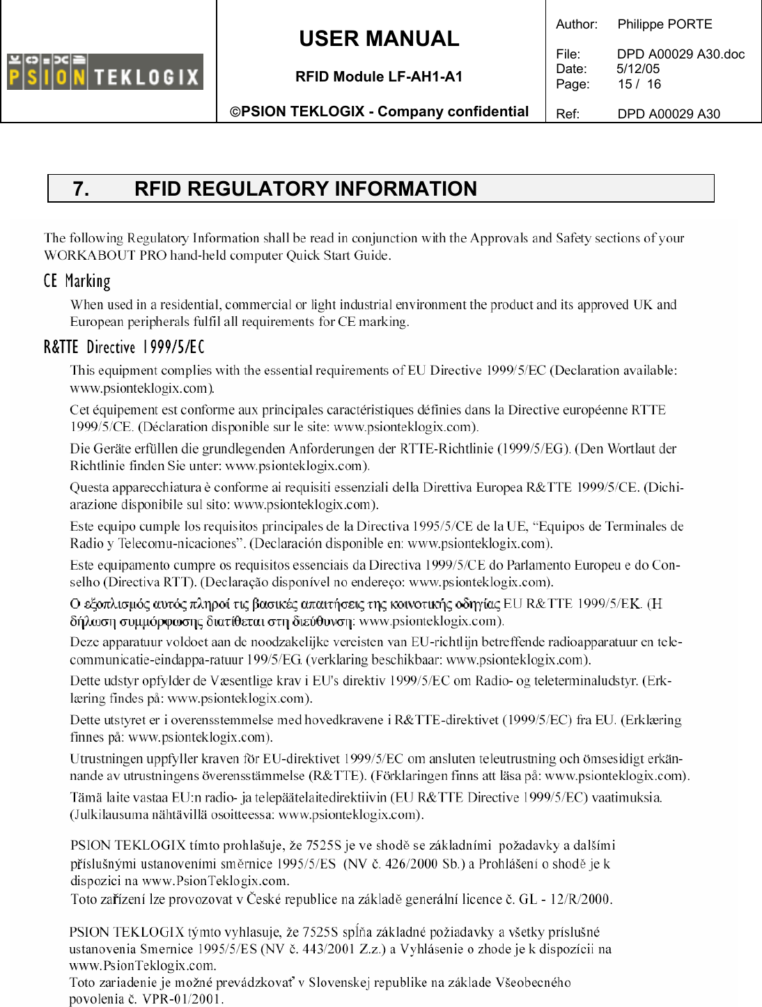    USER MANUAL  RFID Module LF-AH1-A1  PSION TEKLOGIX - Company confidential  Author:   Philippe PORTE  File:          DPD A00029 A30.doc Date:        5/12/05 Page:   15 /  16  Ref:   DPD A00029 A30    7.  RFID REGULATORY INFORMATION    