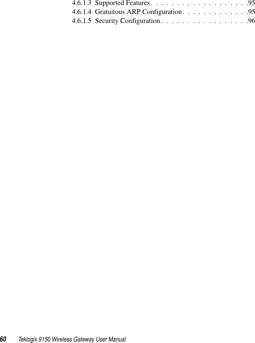 60 Teklogix 9150 Wireless Gateway User Manual4.6.1.3  Supported Features. . . . . . . . . . . . . . . . . . .954.6.1.4  Gratuitous ARP Configuration. . . . . . . . . . . . .954.6.1.5  Security Configuration . . . . . . . . . . . . . . . . .96