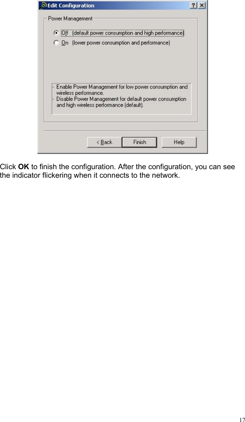  17  Click OK to finish the configuration. After the configuration, you can see the indicator flickering when it connects to the network.   