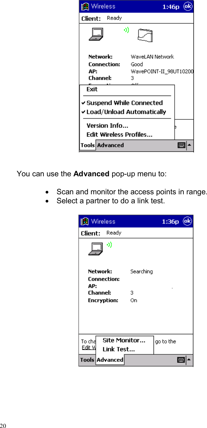  20           You can use the Advanced pop-up menu to:  •  Scan and monitor the access points in range. •  Select a partner to do a link test.     