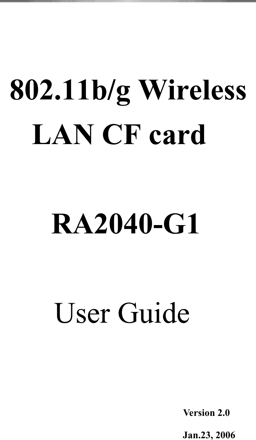  802.11b/g Wireless    LAN CF cardRA2040-G1User Guide Version 2.0 Jan.23, 2006