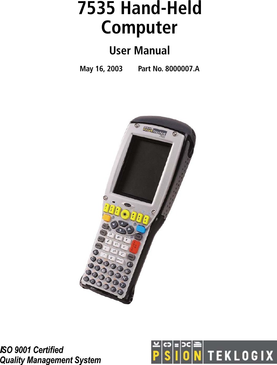 ISO 9001 CertiﬁedQuality Management System7535 Hand-HeldComputerUser ManualMay 16, 2003 Part No. 8000007.A