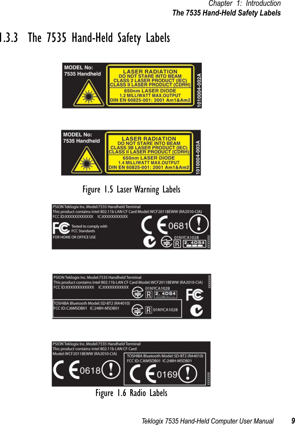 Teklogix 7535 Hand-Held Computer User Manual 9Chapter 1: IntroductionThe 7535 Hand-Held Safety Labels1.3.3  The 7535 Hand-Held Safety LabelsFigure 1.5 Laser Warning LabelsFigure 1.6 Radio Labels