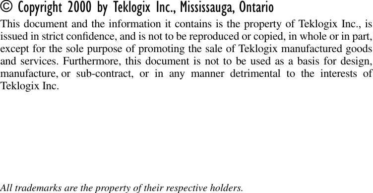  © Copyright 2000 by Teklogix Inc., Mississauga, Ontario This document and the information it contains is the property of Teklogix Inc., isissued in strict conﬁdence, and is not to be reproduced or copied, in whole or in part,except for the sole purpose of promoting the sale of Teklogix manufactured goodsand services. Furthermore, this document is not to be used as a basis for design,manufacture, or sub-contract, or in any manner detrimental to the interests ofTeklogix Inc. All trademarks are the property of their respective holders.