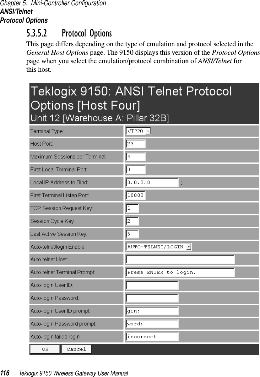 Chapter 5: Mini-Controller ConfigurationANSI/TelnetProtocol Options116 Teklogix 9150 Wireless Gateway User Manual5.3.5.2 Protocol OptionsThis page differs depending on the type of emulation and protocol selected in the General Host Options page. The 9150 displays this version of the Protocol Options page when you select the emulation/protocol combination of ANSI/Telnet for this host.