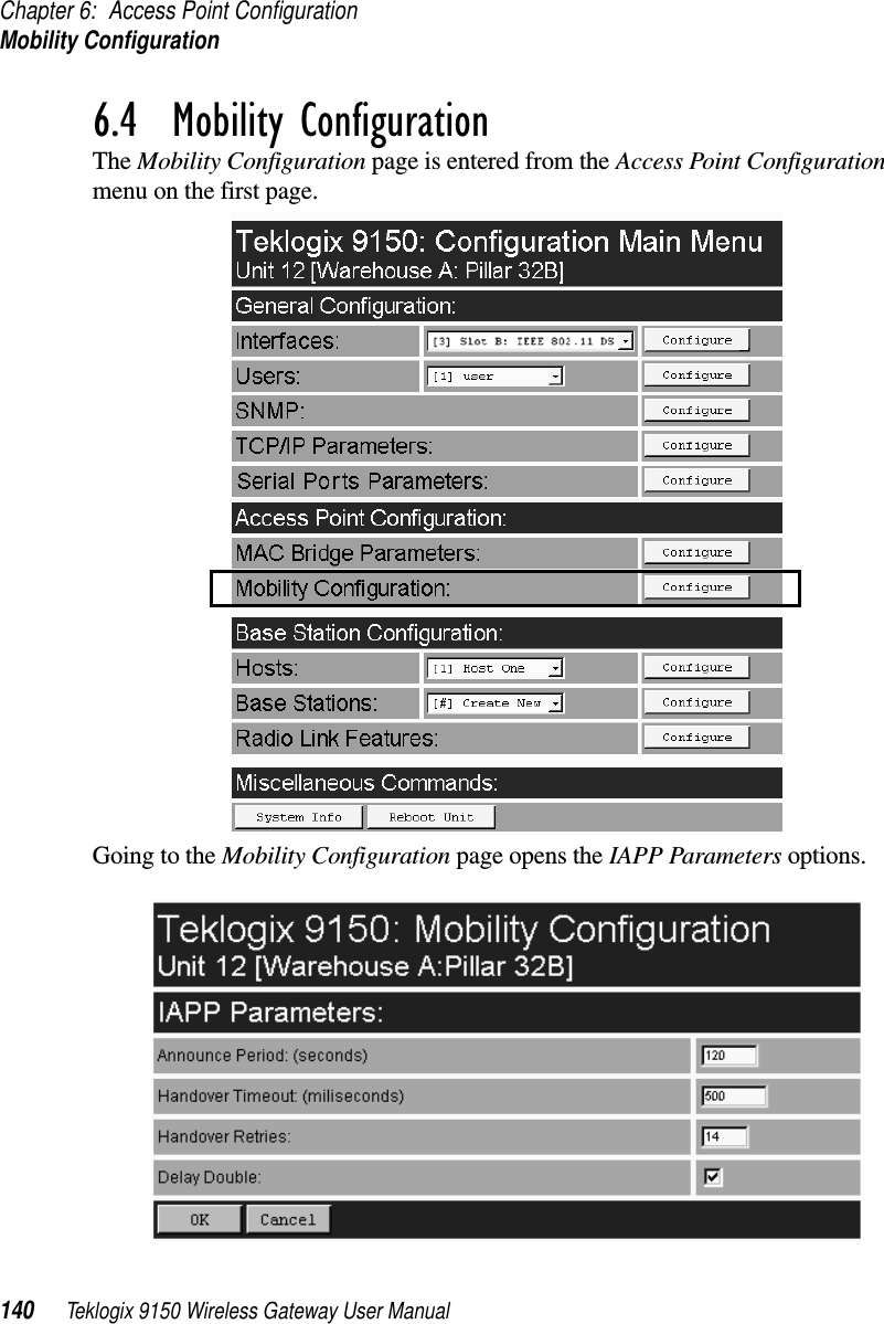 Chapter 6: Access Point ConfigurationMobility Configuration140 Teklogix 9150 Wireless Gateway User Manual6.4  Mobility ConfigurationThe Mobility Configuration page is entered from the Access Point Configuration menu on the first page. Going to the Mobility Configuration page opens the IAPP Parameters options.