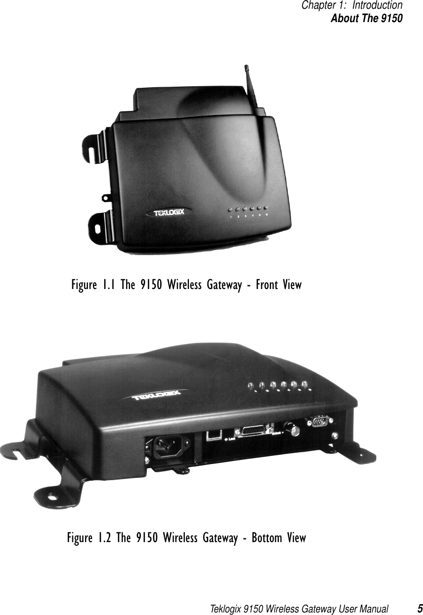 Teklogix 9150 Wireless Gateway User Manual 5Chapter 1: IntroductionAbout The 9150Figure 1.1 The 9150 Wireless Gateway - Front ViewFigure 1.2 The 9150 Wireless Gateway - Bottom View