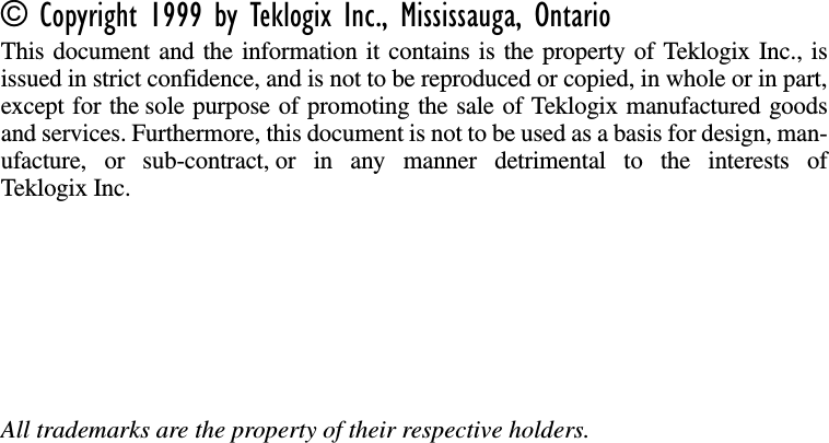 © Copyright 1999 by Teklogix Inc., Mississauga, OntarioThis document and the information it contains is the property of Teklogix Inc., isissued in strict confidence, and is not to be reproduced or copied, in whole or in part,except for the sole purpose of promoting the sale of Teklogix manufactured goodsand services. Furthermore, this document is not to be used as a basis for design, man-ufacture, or sub-contract, or in any manner detrimental to the interests ofTeklogix Inc.All trademarks are the property of their respective holders.