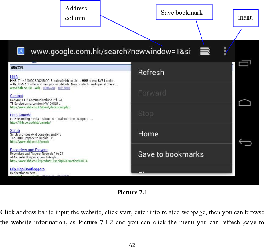      62                           Picture 7.1  Click address bar to input the website, click start, enter into related webpage, then you can browse the  website  information,  as  Picture  7.1.2  and  you  can  click  the  menu  you  can  refresh  ,save  to Address column menu   Save bookmark 