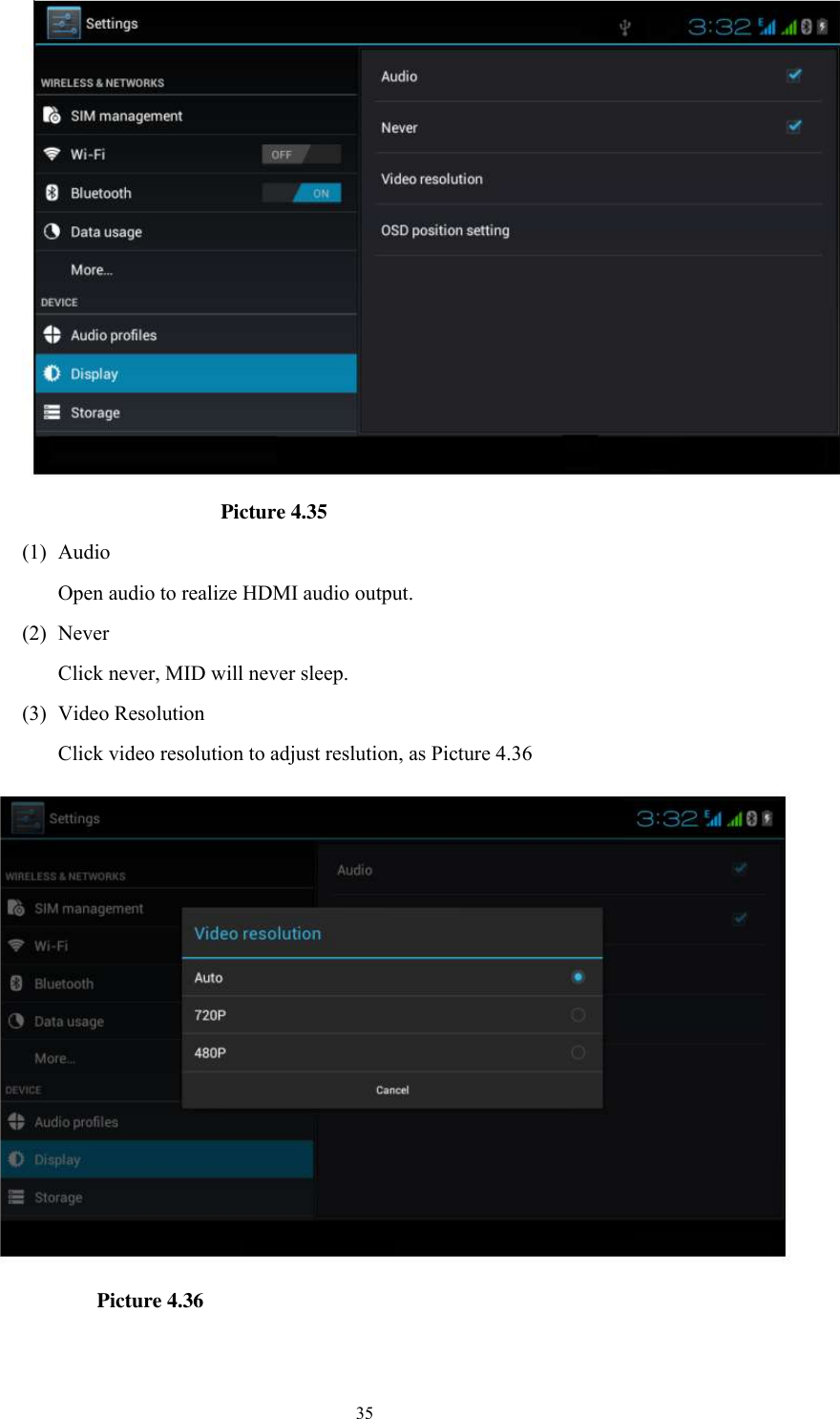      35                                      Picture 4.35 (1) Audio Open audio to realize HDMI audio output. (2) Never Click never, MID will never sleep. (3) Video Resolution Click video resolution to adjust reslution, as Picture 4.36                          Picture 4.36  