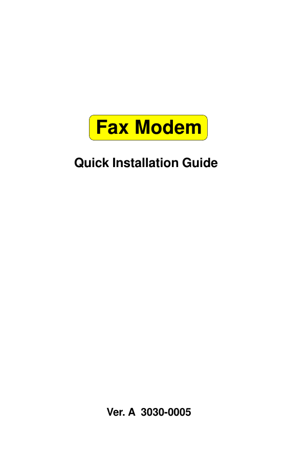 Quick Installation GuideVer. A  3030-0005Fax Modem