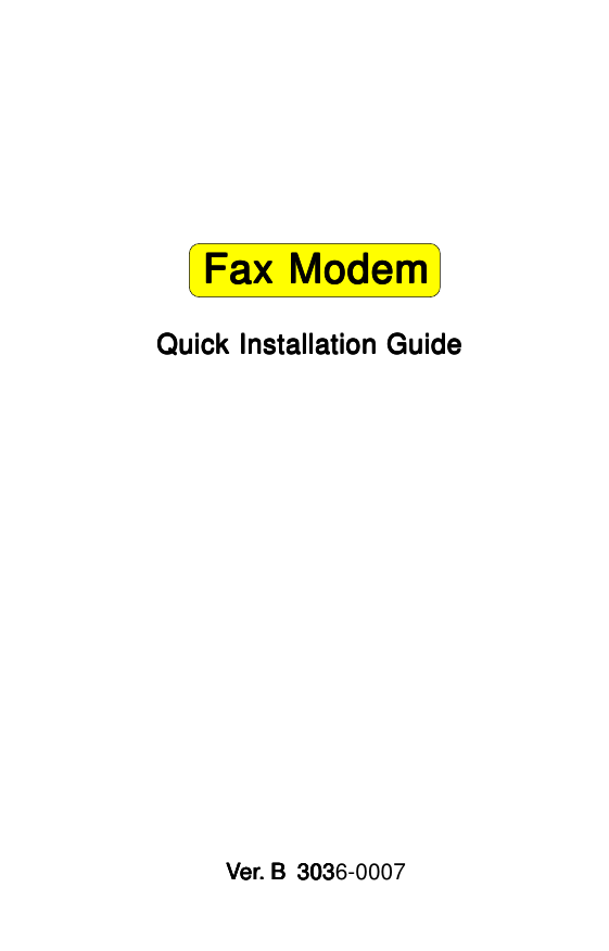 Quick Installation GuideQuick Installation GuideQuick Installation GuideQuick Installation GuideQuick Installation GuideVVVVVererererer. B  303. B  303. B  303. B  303. B  3036-0007Fax ModemFax ModemFax ModemFax ModemFax Modem