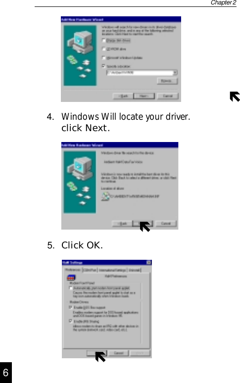 4. Windows Will locate your driver.click Next.ÑChapter 255. Click OK.6ÑÑ