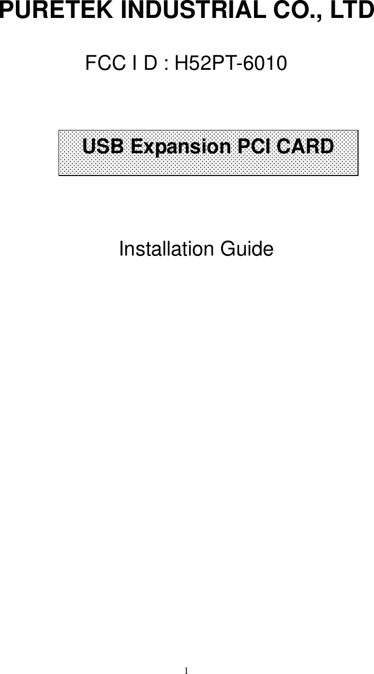 1PURETEK INDUSTRIAL CO., LTDFCC I D : H52PT-6010Installation GuideUSB Expansion PCI CARD