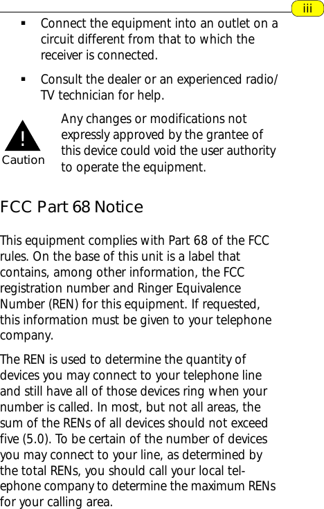 iii§Connect the equipment into an outlet on acircuit different from that to which thereceiver is connected.§Consult the dealer or an experienced radio/TV technician for help.Any changes or modifications notexpressly approved by the grantee ofthis device could void the user authorityto operate the equipment.FCC Part 68 NoticeThis equipment complies with Part 68 of the FCCrules. On the base of this unit is a label thatcontains, among other information, the FCCregistration number and Ringer EquivalenceNumber (REN) for this equipment. If requested,this information must be given to your telephonecompany.The REN is used to determine the quantity ofdevices you may connect to your telephone lineand still have all of those devices ring when yournumber is called. In most, but not all areas, thesum of the RENs of all devices should not exceedfive (5.0). To be certain of the number of devicesyou may connect to your line, as determined bythe total RENs, you should call your local tel-ephone company to determine the maximum RENsfor your calling area.Caution!