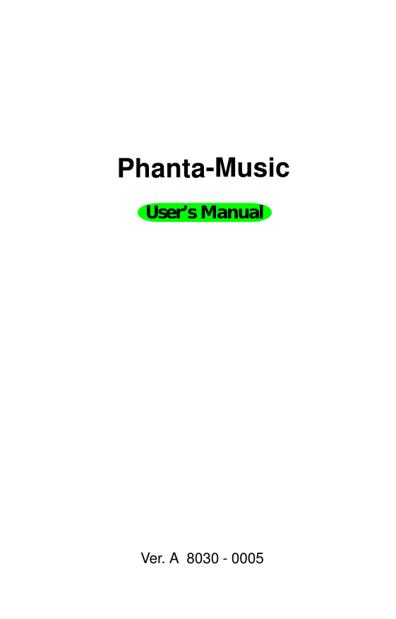 Phanta-MusicVer. A  8030 - 0005User’s Manual