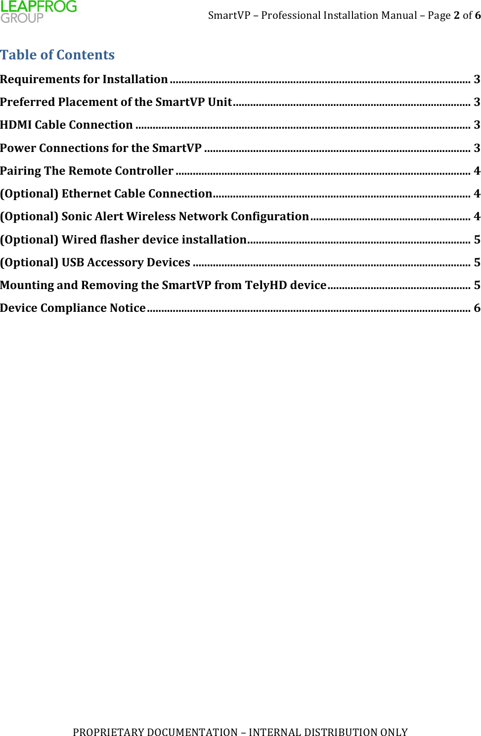 1L3=5O!)/)!=9P844>9:3?)$:453??35>9:)-3:Q3?)/)!3R8)2)9P)6))!"#!"$%&amp;'"()*#+,-%.&amp;'&amp;$#.)/)$.&amp;%".'0)*$1&amp;"$2,&amp;$#.)#.0())Table!of!Contents!Requirements!for!Installation!.........................................................................................................!3)Preferred!Placement!of!the!SmartVP!Unit!...................................................................................!3)HDMI!Cable!Connection!.....................................................................................................................!3)Power!Connections!for!the!SmartVP!.............................................................................................!3)Pairing!The!Remote!Controller!.......................................................................................................!4)(Optional)!Ethernet!Cable!Connection!..........................................................................................!4)(Optional)!Sonic!Alert!Wireless!Network!Configuration!........................................................!4)(Optional)!Wired!flasher!device!installation!..............................................................................!5)(Optional)!USB!Accessory!Devices!.................................................................................................!5)Mounting!and!Removing!the!SmartVP!from!TelyHD!device!..................................................!5)Device!Compliance!Notice!.................................................................................................................!6))! !