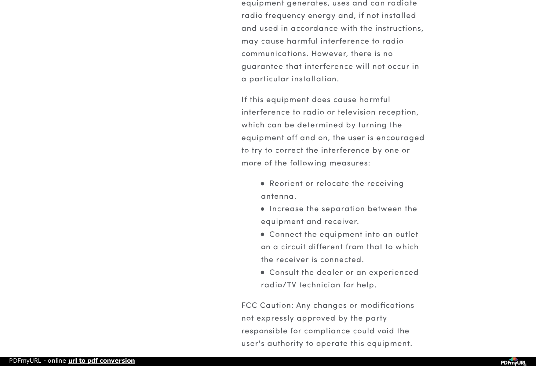 equipment generates, uses and can radiateradio frequency energy and, if not installedand used in accordance with the instructions,may cause harmful interference to radiocommunications. However, there is noguarantee that interference will not occur ina particular installation.If this equipment does cause harmfulinterference to radio or television reception,which can be determined by turning theequipment off and on, the user is encouragedto try to correct the interference by one ormore of the following measures:Reorient or relocate the receivingantenna.Increase the separation between theequipment and receiver.Connect the equipment into an outleton a circuit different from that to whichthe receiver is connected.Consult the dealer or an experiencedradio/TV technician for help.FCC Caution: Any changes or modiﬁcationsnot expressly approved by the partyresponsible for compliance could void theuser's authority to operate this equipment.PDFmyURL - online url to pdf conversion