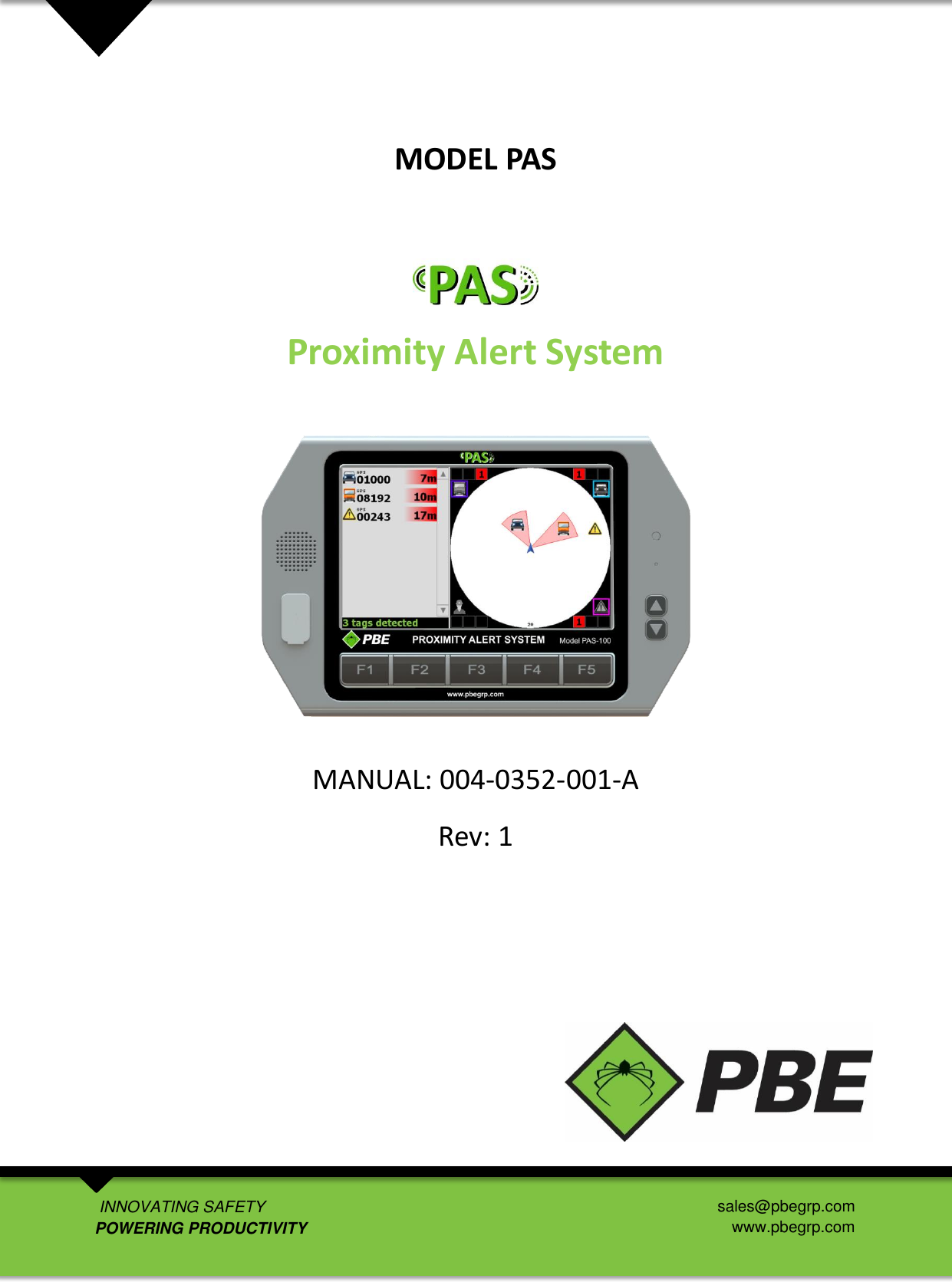    MODEL PAS   Proximity Alert System    MANUAL: 004-0352-001-A Rev: 1             INNOVATING SAFETY POWERING PRODUCTIVITY sales@pbegrp.com www.pbegrp.com 