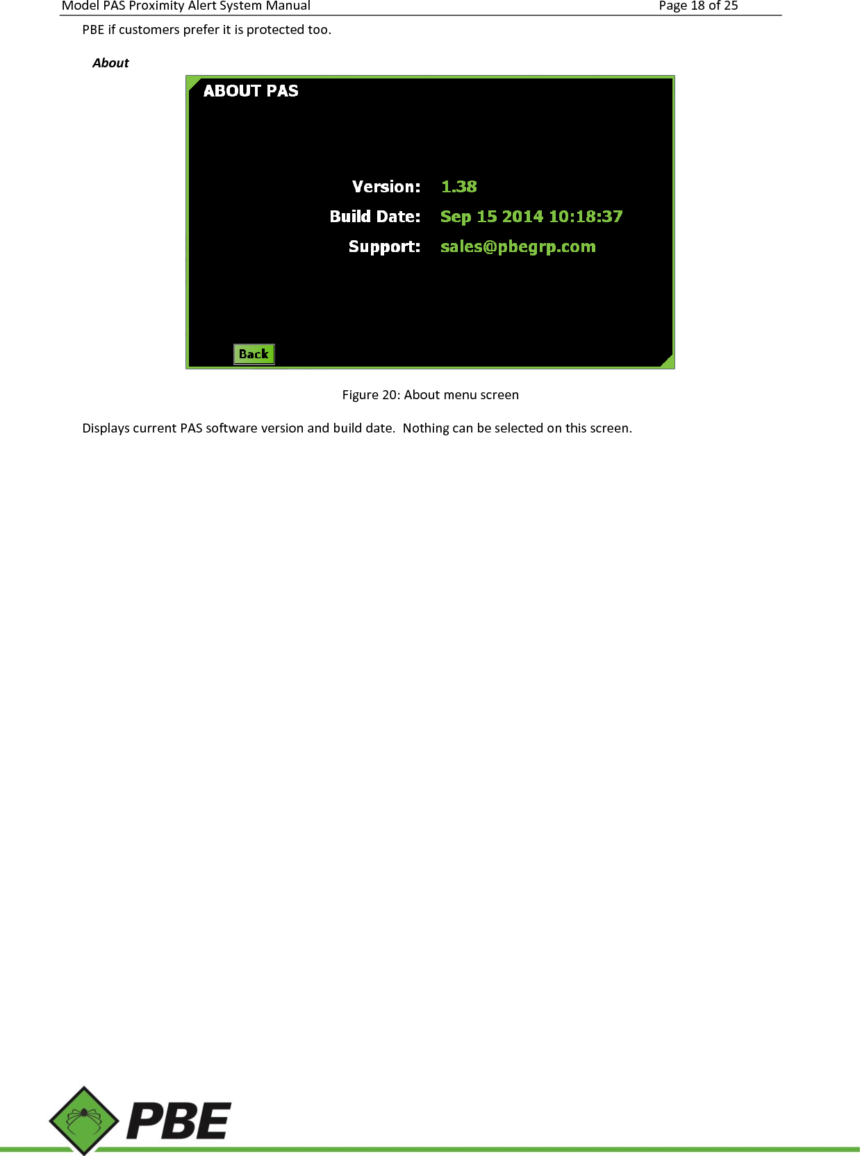 Model PAS Proximity Alert System Manual Page 18 of 25     PBE if customers prefer it is protected too. About  Figure 20: About menu screen Displays current PAS software version and build date.  Nothing can be selected on this screen.    