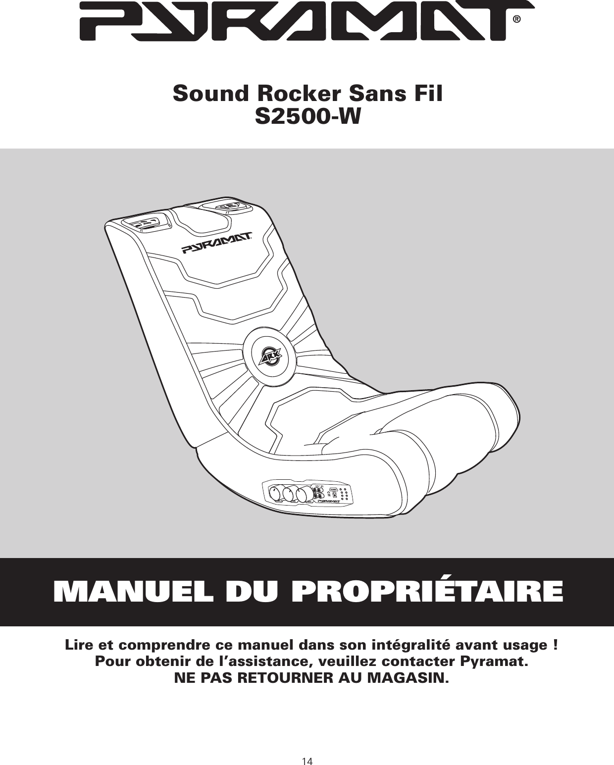 MANUEL DU PROPRIÉTAIRELire et comprendre ce manuel dans son intégralité avant usage ! Pour obtenir de l’assistance, veuillez contacter Pyramat.  NE PAS RETOURNER AU MAGASIN.Sound Rocker Sans FilS2500-W14