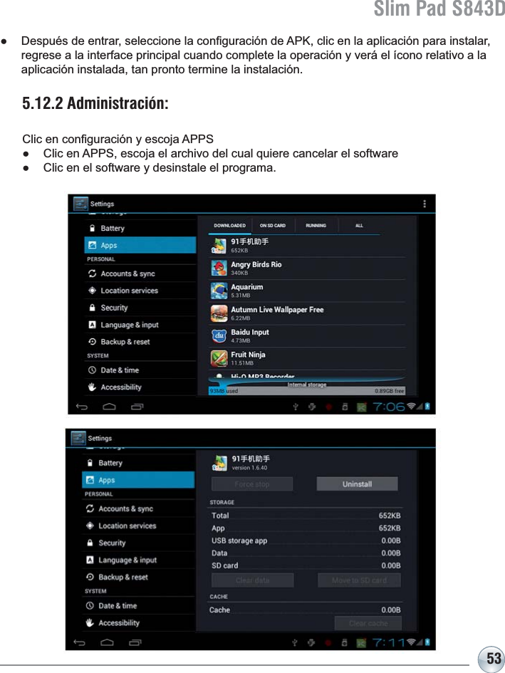 Slim Pad S843D53Ɣ &apos;HVSXpVGHHQWUDUVHOHFFLRQHODFRQ¿JXUDFLyQGH$3.FOLFHQODDSOLFDFLyQSDUDLQVWDODUregrese a la interface principal cuando complete la operación y verá el ícono relativo a la aplicación instalada, tan pronto termine la instalación.5.12.2 Administración: &amp;OLFHQFRQ¿JXUDFLyQ\HVFRMD$336Ɣ &amp;OLFHQ$336HVFRMDHODUFKLYRGHOFXDOTXLHUHFDQFHODUHOVRIWZDUHƔ &amp;OLFHQHOVRIWZDUH\GHVLQVWDOHHOSURJUDPD